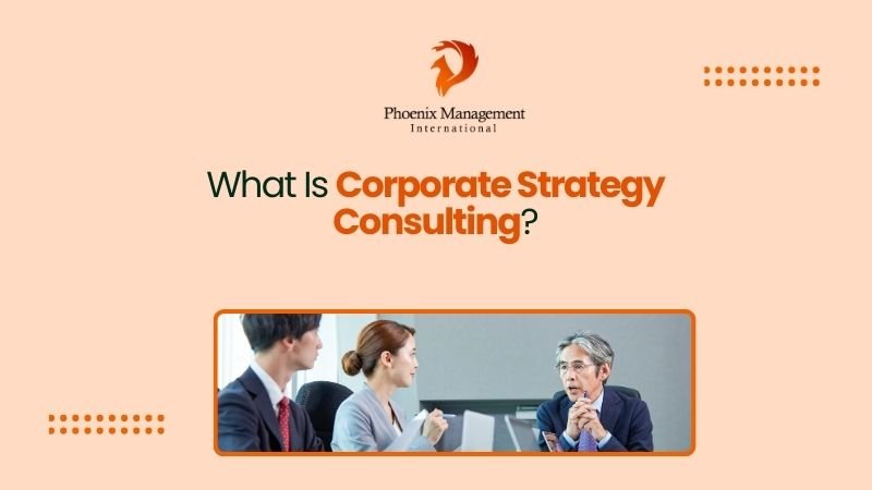 What Is Corporate Strategy Consulting?