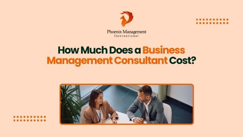 How Much Does a Business Management Consultant Cost?