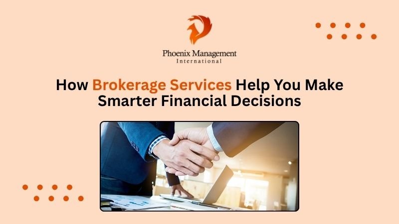 How Brokerage Services Help You Make Smarter Financial Decisions