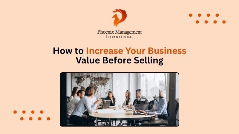 How to Increase Your Business Value Before Selling