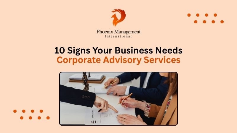 10 Signs Your Business Needs Corporate Advisory Services