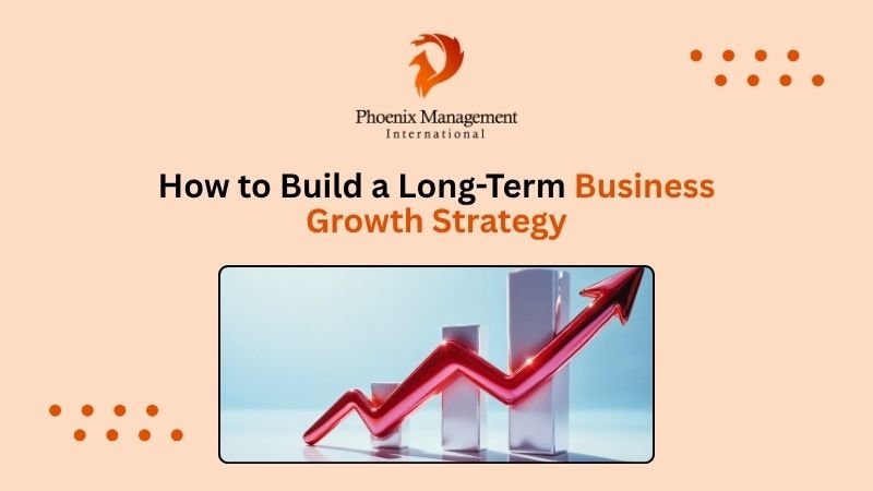 How to Build a Long-Term Business Growth Strategy
