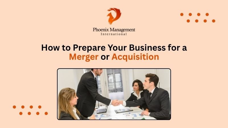 How to Prepare Your Business for a Merger or Acquisition
