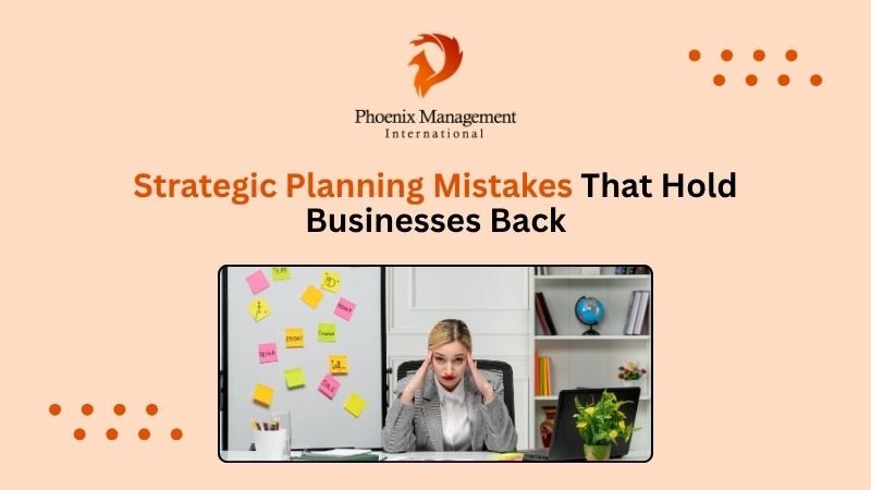 Strategic Planning Mistakes That Hold Businesses Back