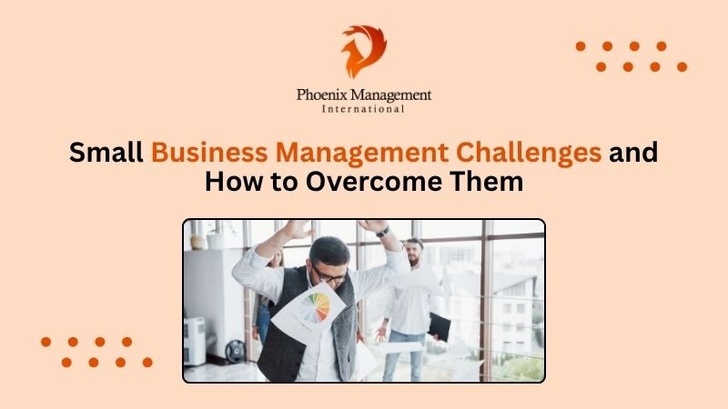 Small Business Management Challenges and How to Overcome Them
