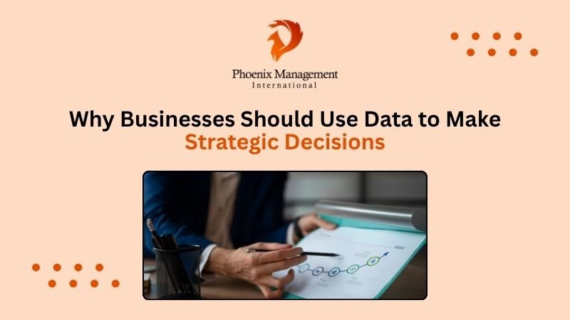 Why Businesses Should Use Data to Make Strategic Decisions
